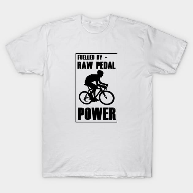 Fuelled By RAW Pedal Power Funny Cycling Design T-Shirt by ChrisWilson